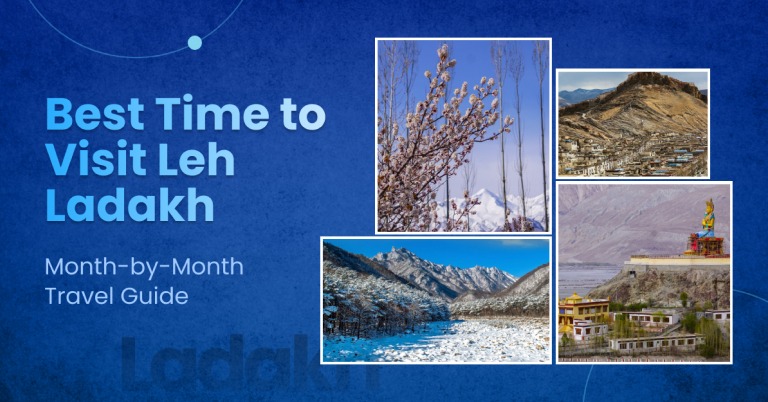 Best Time to Visit Leh Ladakh: Month-by-Month Travel Guide